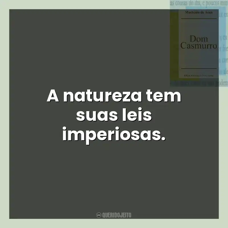 A natureza tem suas leis imperiosas.