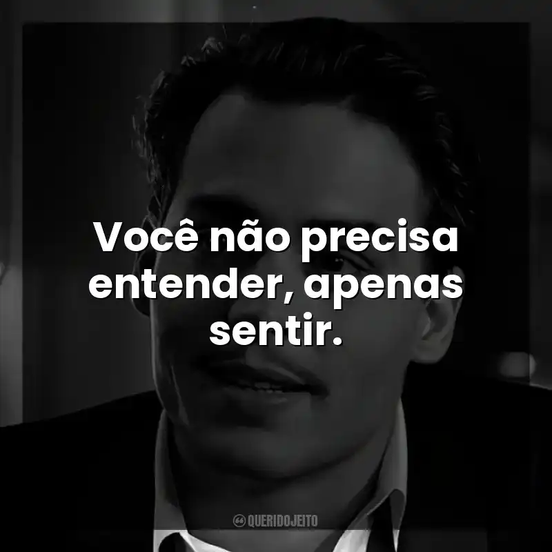 Frases do Filme Ed Wood: Você não precisa entender, apenas sentir.