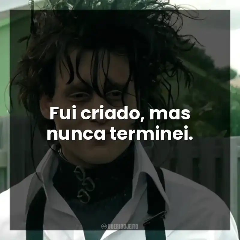 Fui criado, mas nunca terminei.