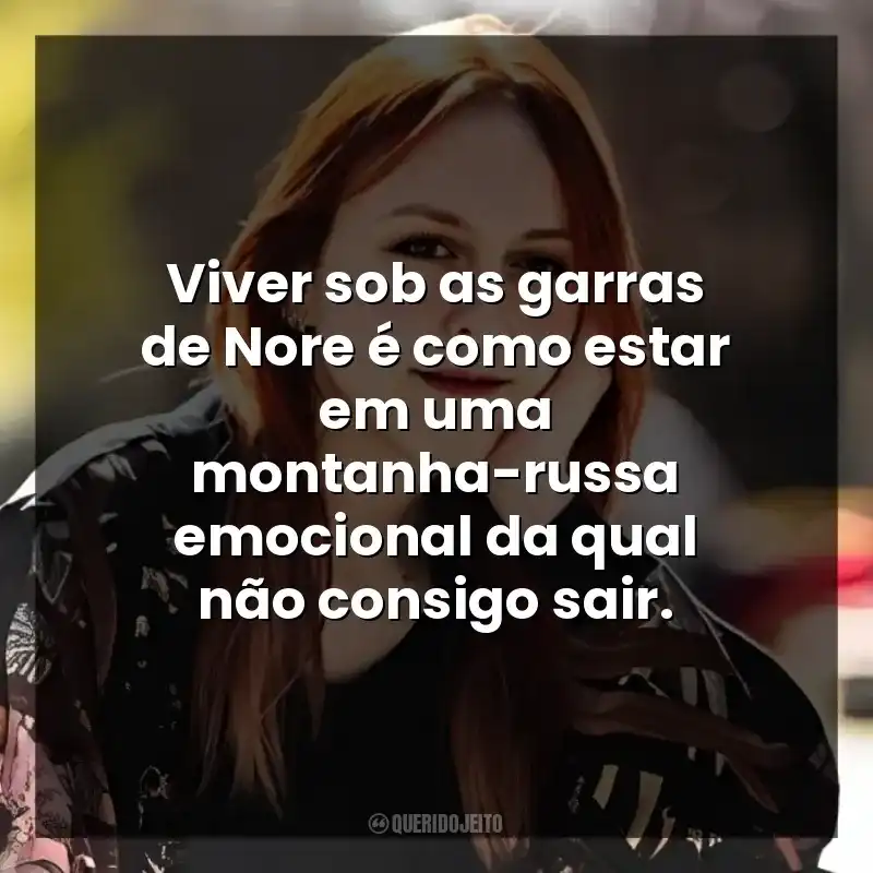 Viver sob as garras de Nore é como estar em uma montanha-russa emocional da qual não consigo sair.