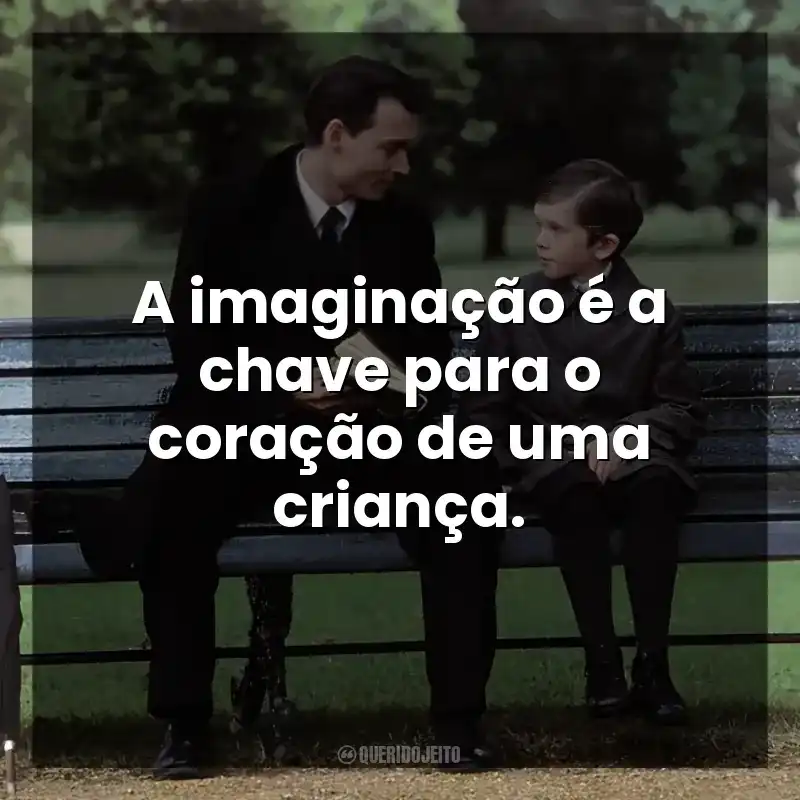 A imaginação é a chave para o coração de uma criança.