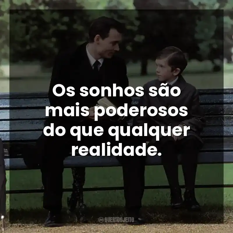 Os sonhos são mais poderosos do que qualquer realidade.