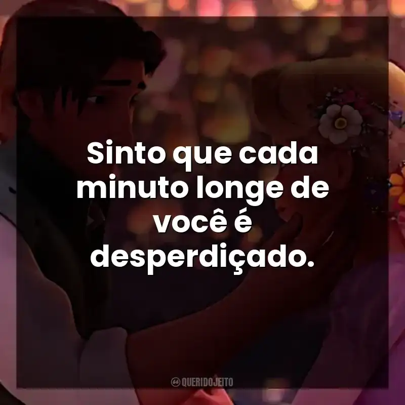 Sinto que cada minuto longe de você é desperdiçado.