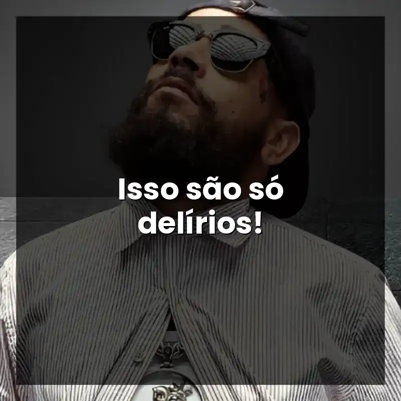 Isso são só delírios! – FBC