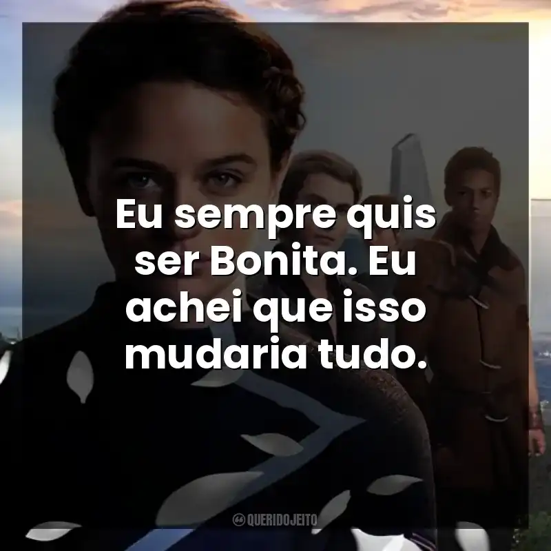 Eu sempre quis ser Bonita. Eu achei que isso mudaria tudo.