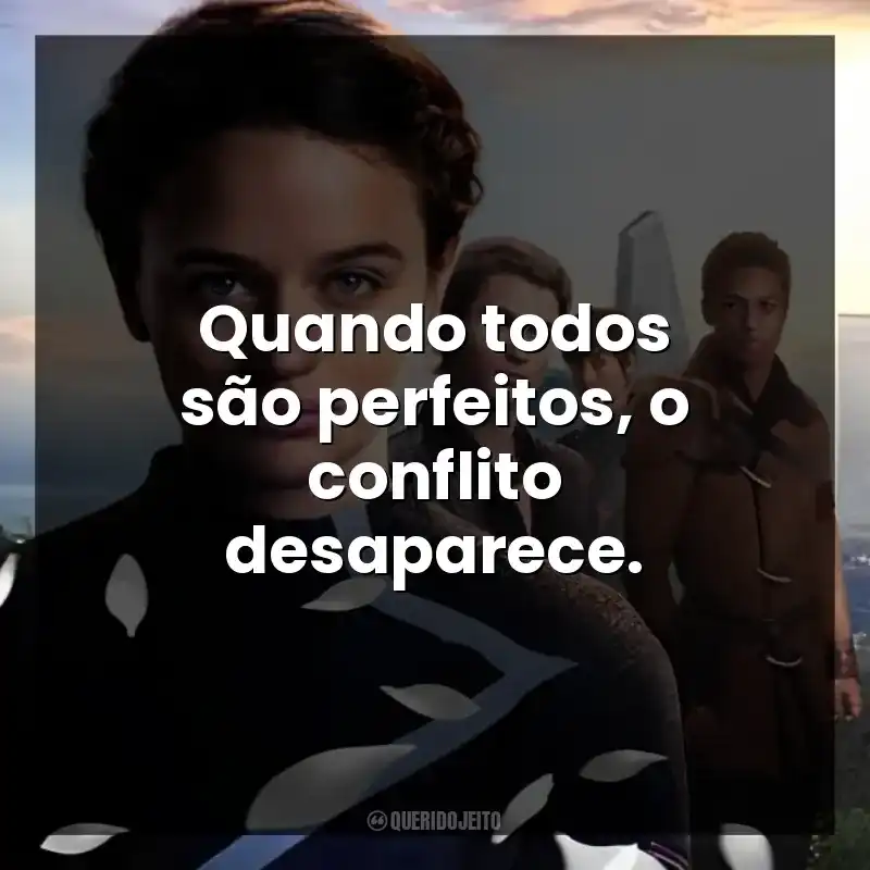 Quando todos são perfeitos, o conflito desaparece.
