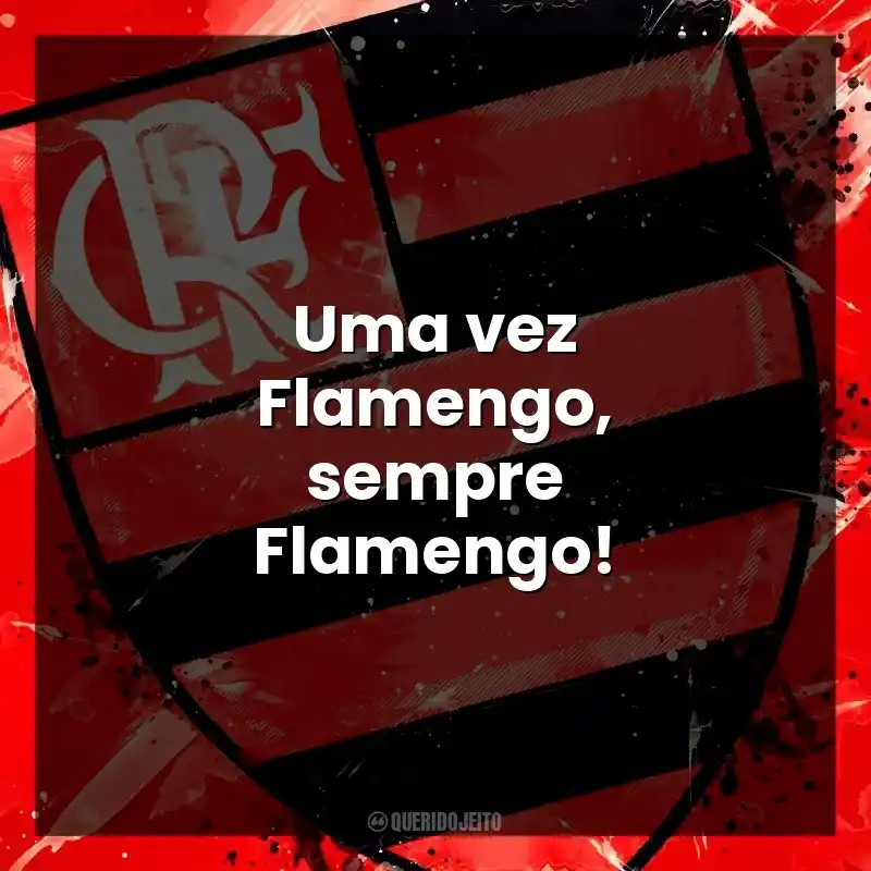 Uma vez Flamengo, sempre Flamengo!