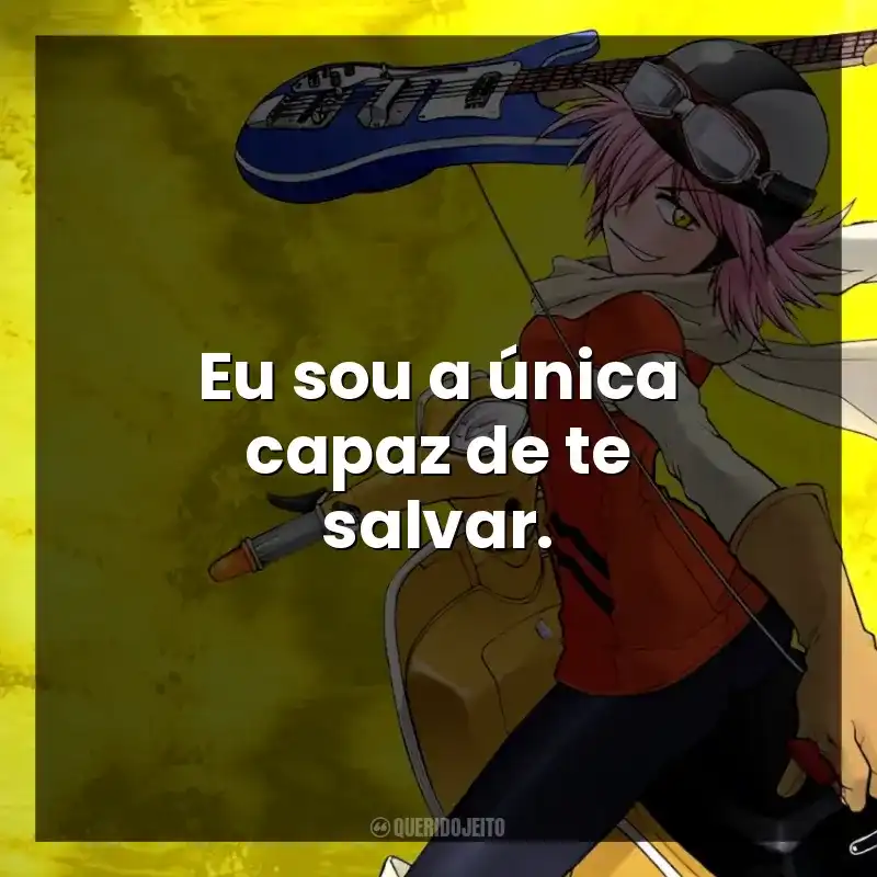 Eu sou a única capaz de te salvar.