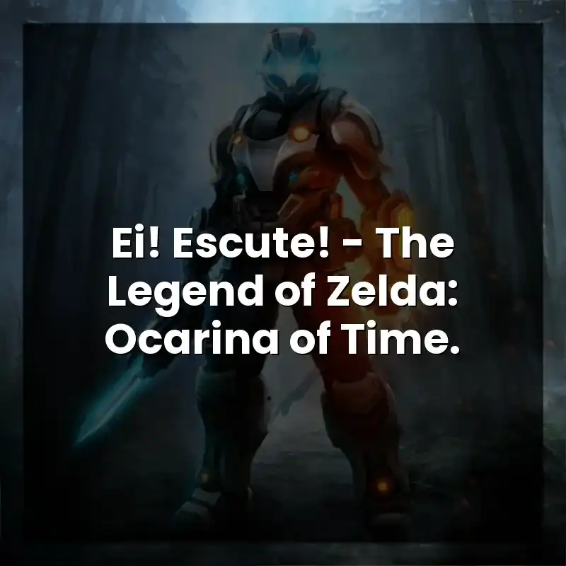 Ei! Escute! – The Legend of Zelda: Ocarina of Time.