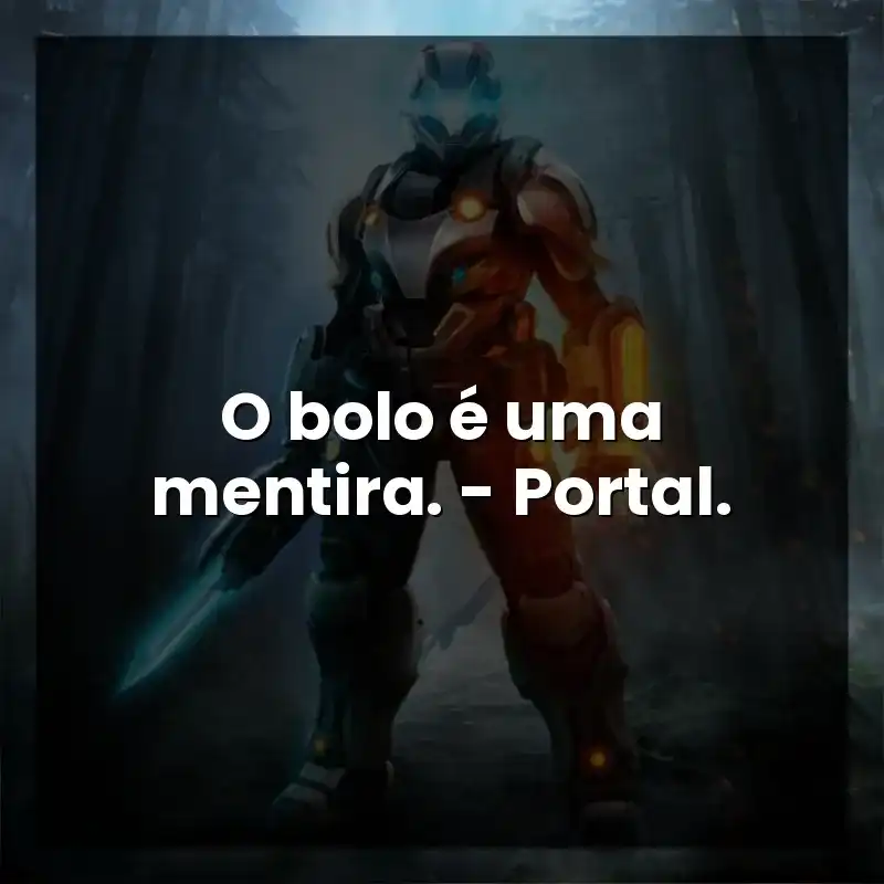 O bolo é uma mentira. – Portal.