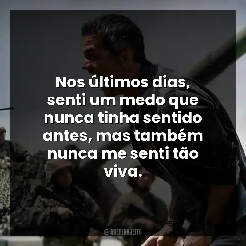 Nos últimos dias, senti um medo que nunca tinha sentido antes, mas também nunca me senti tão viva.