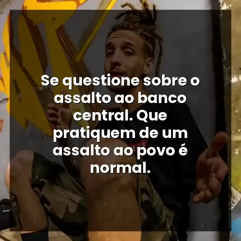 Se questione sobre o assalto ao banco central. Que pratiquem de um assalto ao povo é normal.