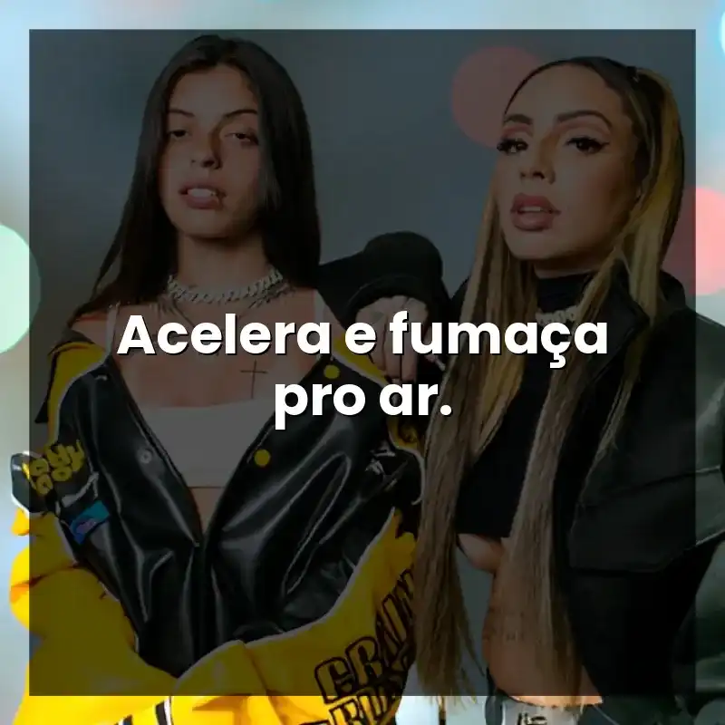 Acelera e fumaça pro ar.