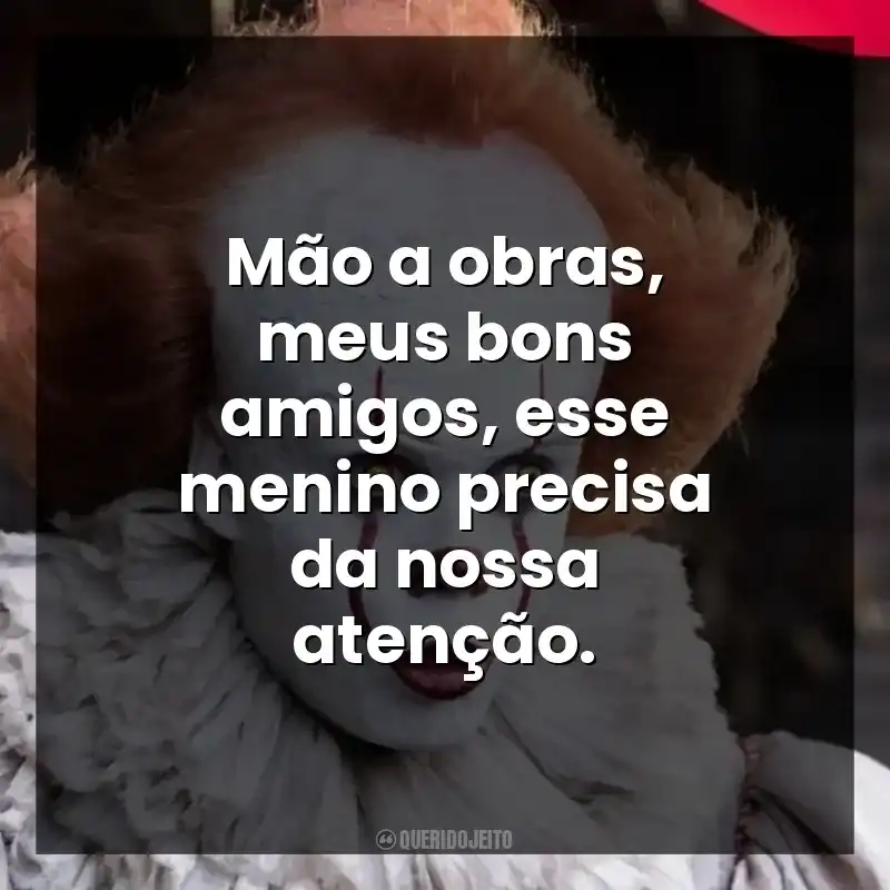 Mão a obras, meus bons amigos, esse menino precisa da nossa atenção.
