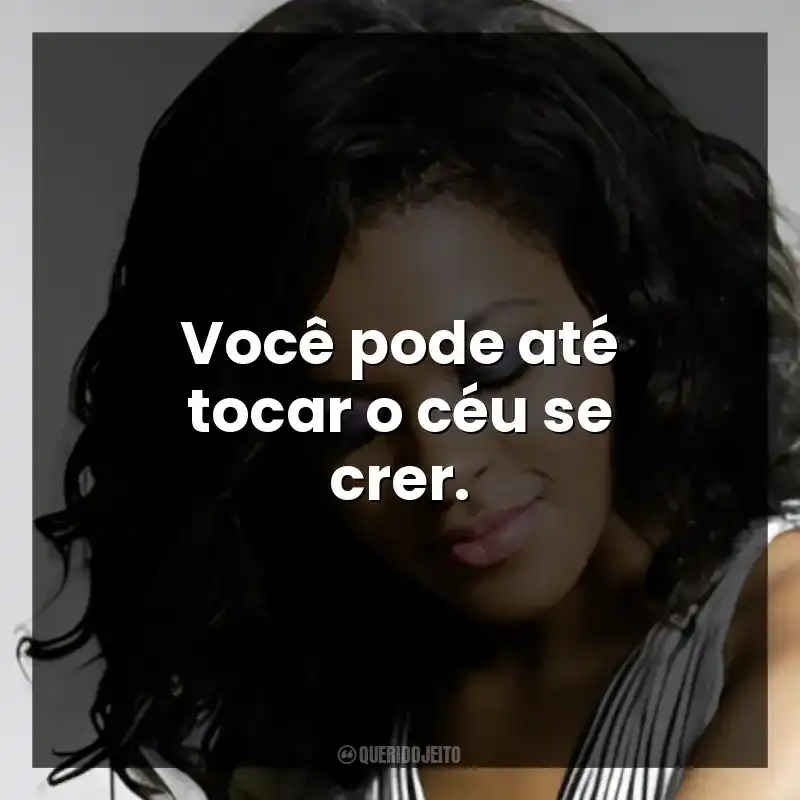 Você pode até tocar o céu se crer.