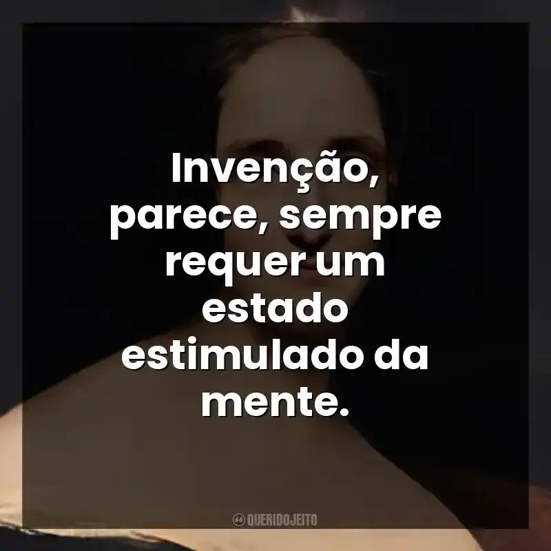 Invenção, parece, sempre requer um estado estimulado da mente.