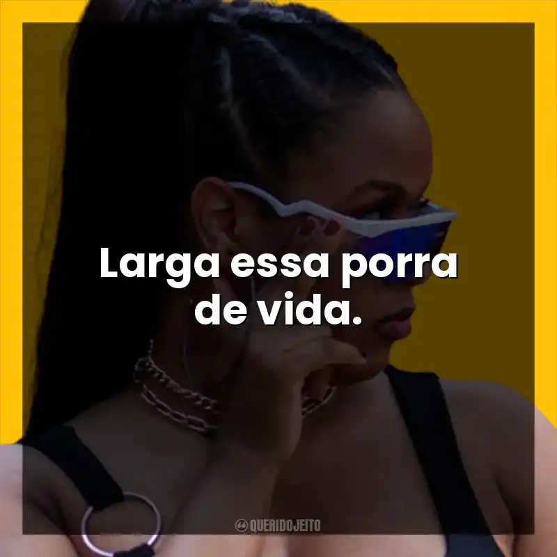 Larga essa porra de vida.