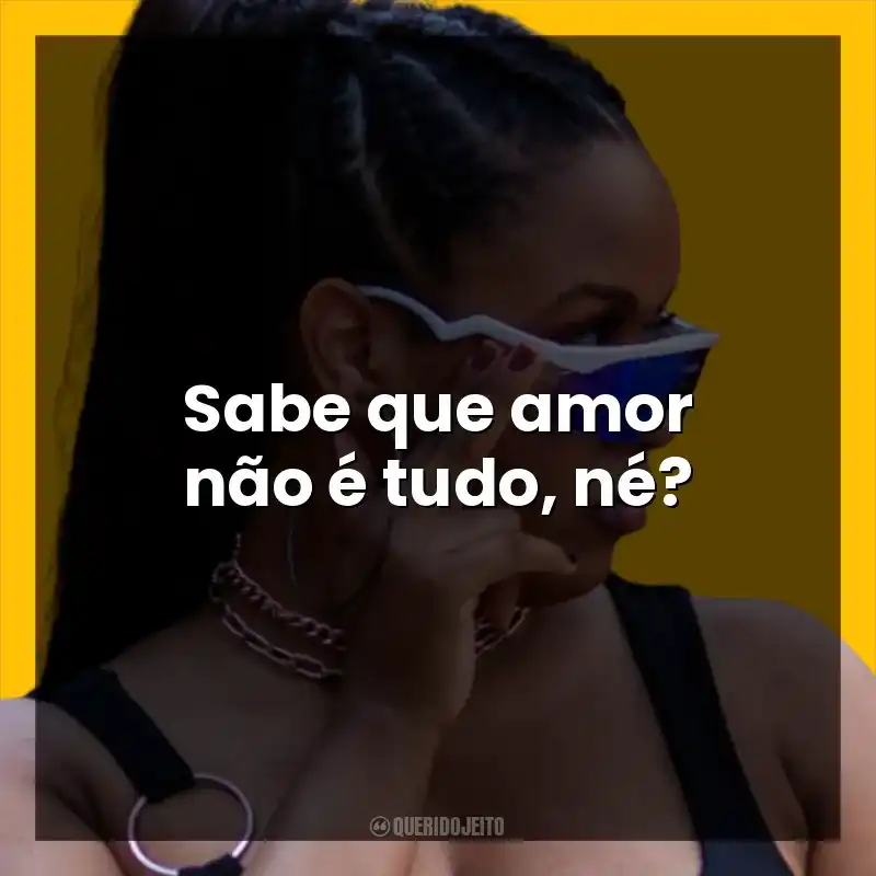 Sabe que amor não é tudo, né?