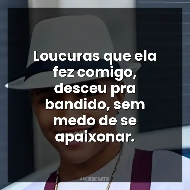 Loucuras que ela fez comigo, desceu pra bandido, sem medo de se apaixonar.
