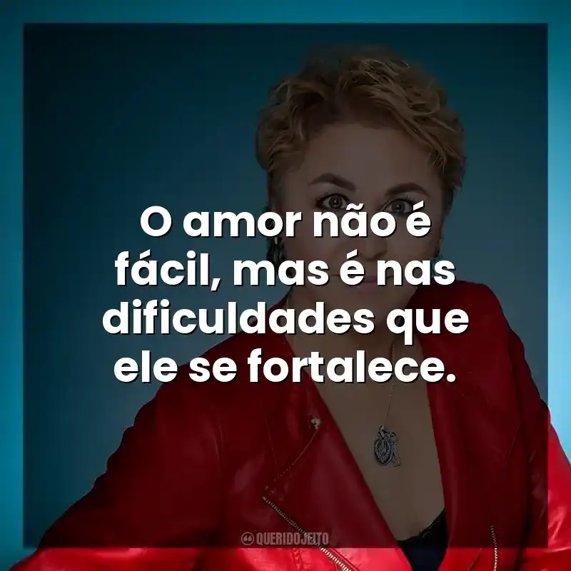 O amor não é fácil, mas é nas dificuldades que ele se fortalece.