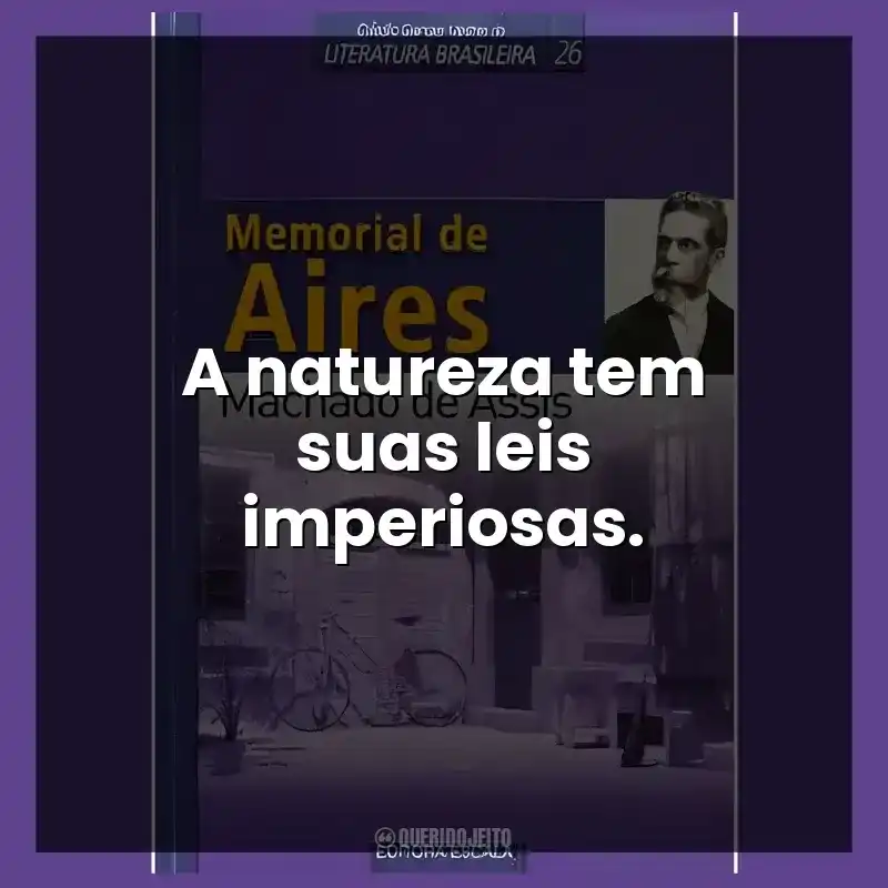A natureza tem suas leis imperiosas.