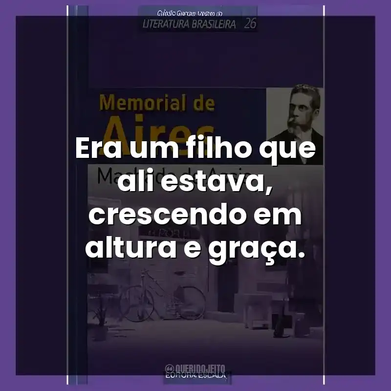 Era um filho que ali estava, crescendo em altura e graça.