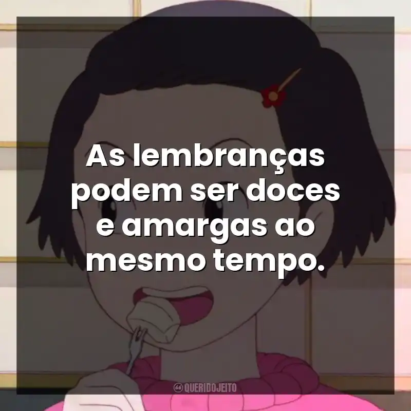 Frases do Filme Memórias de Ontem: As lembranças podem ser doces e amargas ao mesmo tempo.