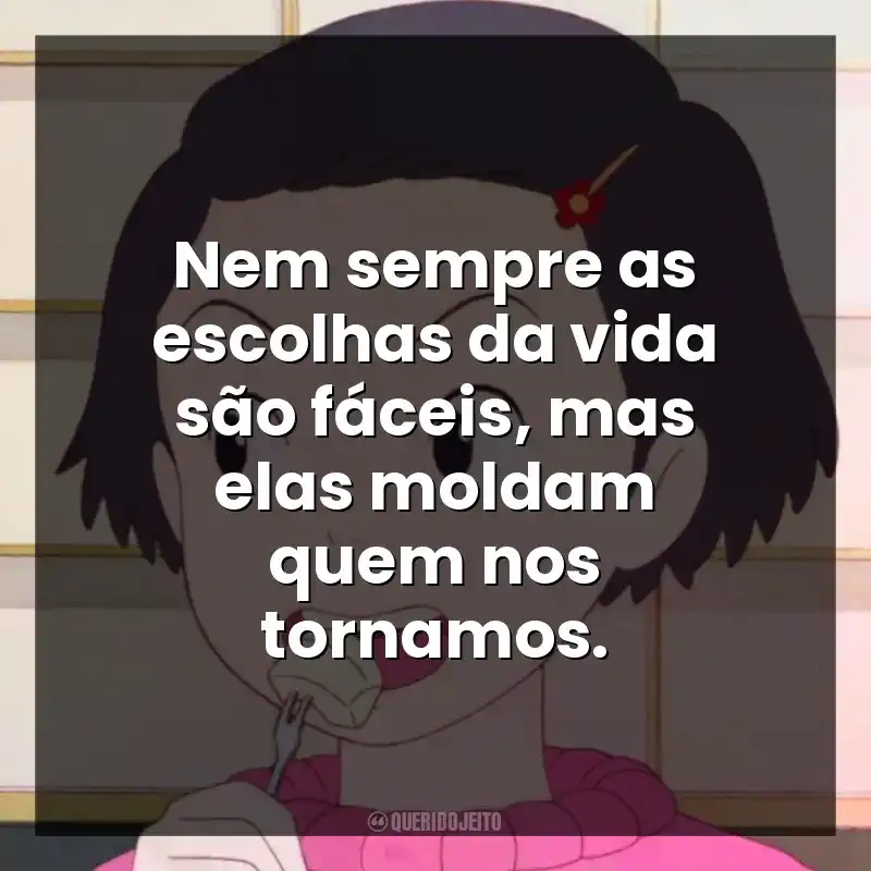 Nem sempre as escolhas da vida são fáceis, mas elas moldam quem nos tornamos.