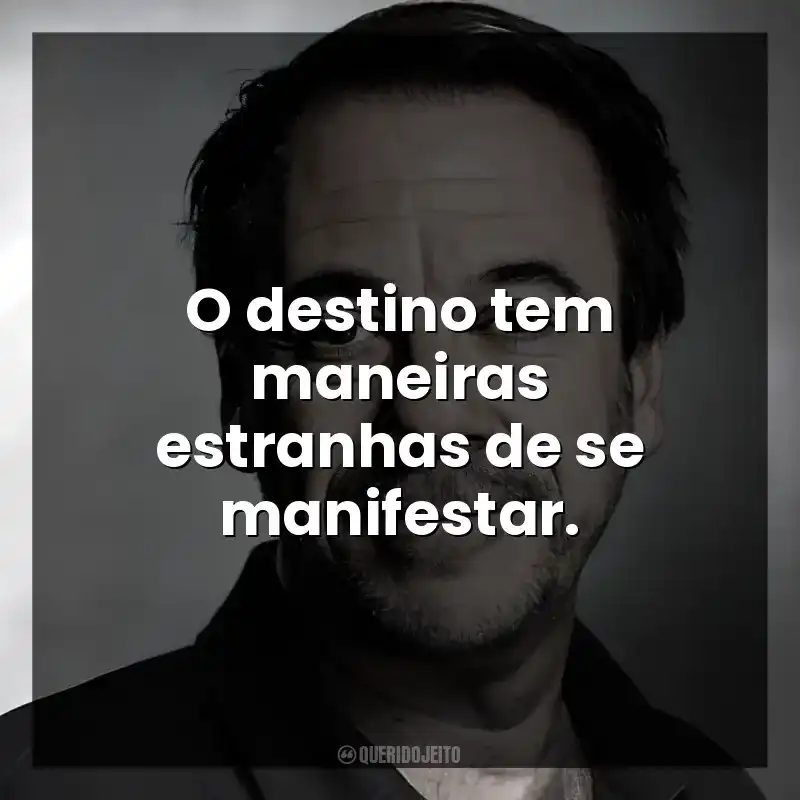 O destino tem maneiras estranhas de se manifestar.