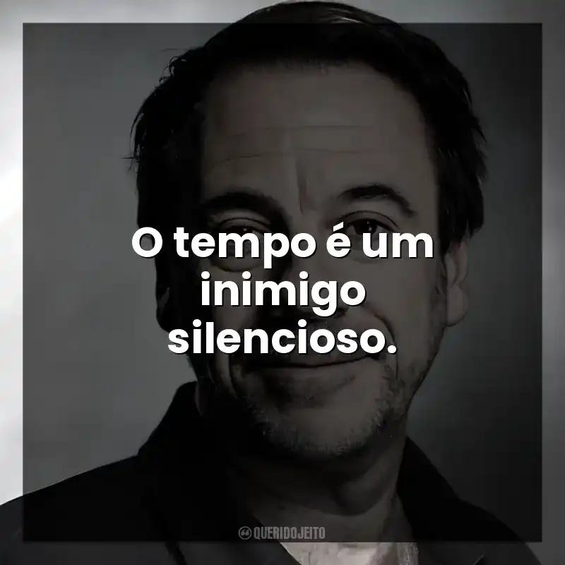 O tempo é um inimigo silencioso.