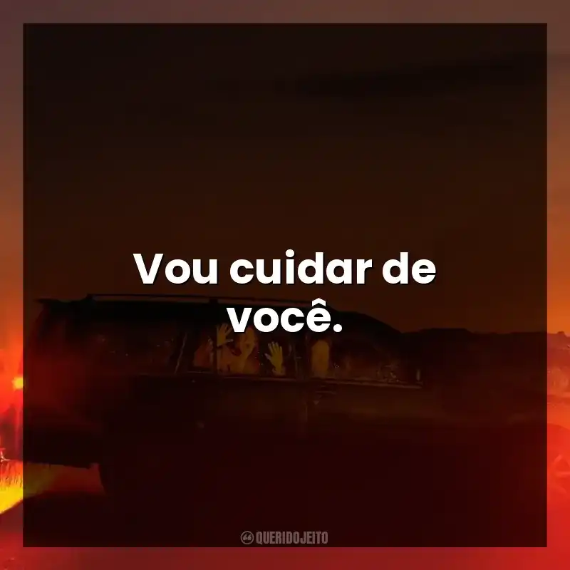 Frases do Filme Não Fale o Mal: Vou cuidar de você.
