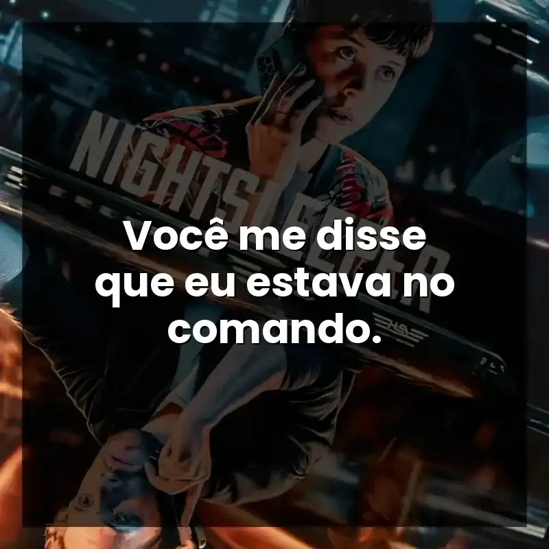 Você me disse que eu estava no comando.