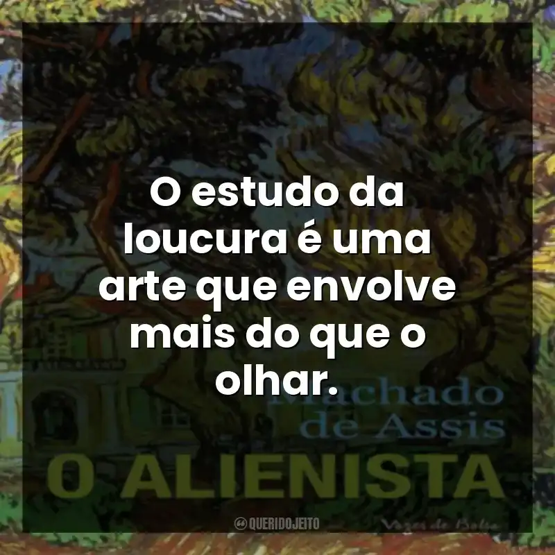 O estudo da loucura é uma arte que envolve mais do que o olhar.