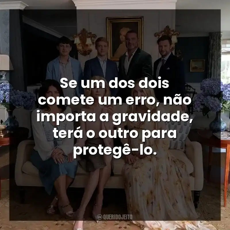 Se um dos dois comete um erro, não importa a gravidade, terá o outro para protegê-lo.