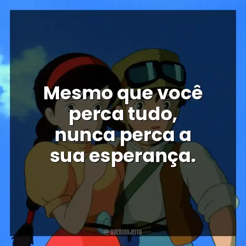 Mesmo que você perca tudo, nunca perca a sua esperança.