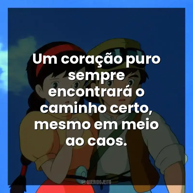 Frases de O Castelo no Céu filme: Um coração puro sempre encontrará o caminho certo, mesmo em meio ao caos.