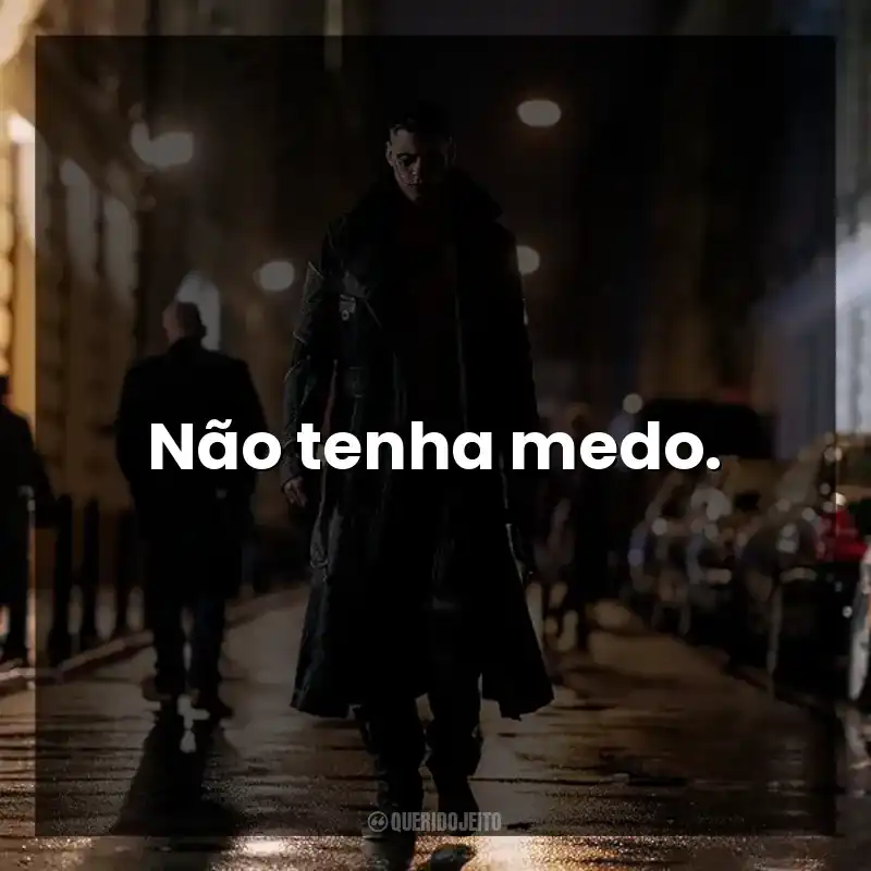Não tenha medo.