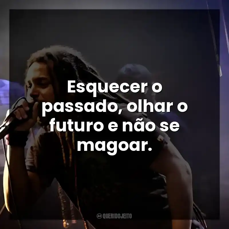 Esquecer o passado, olhar o futuro e não se magoar.