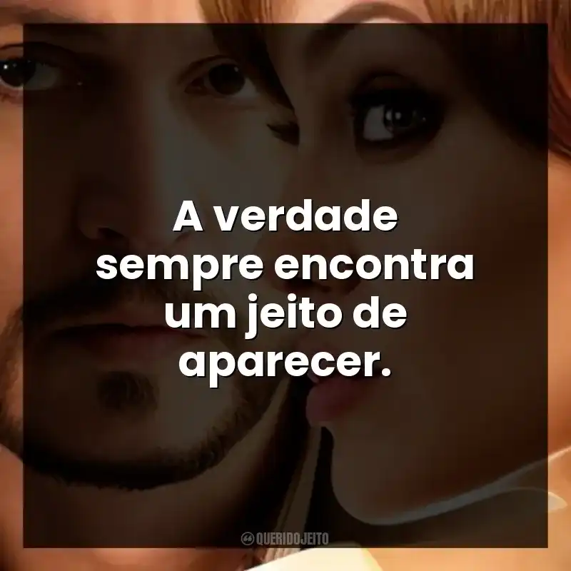 A verdade sempre encontra um jeito de aparecer.