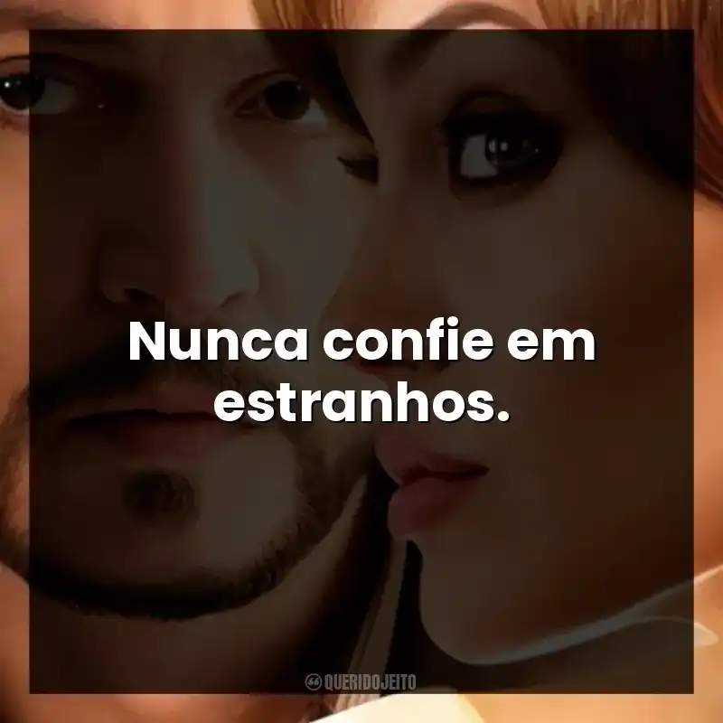 Nunca confie em estranhos.