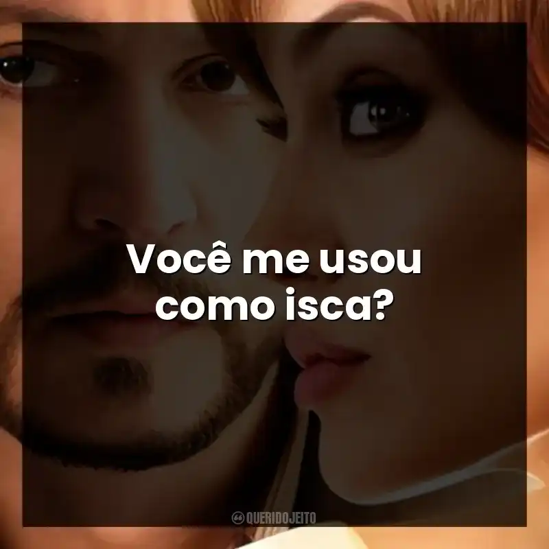 Você me usou como isca?
