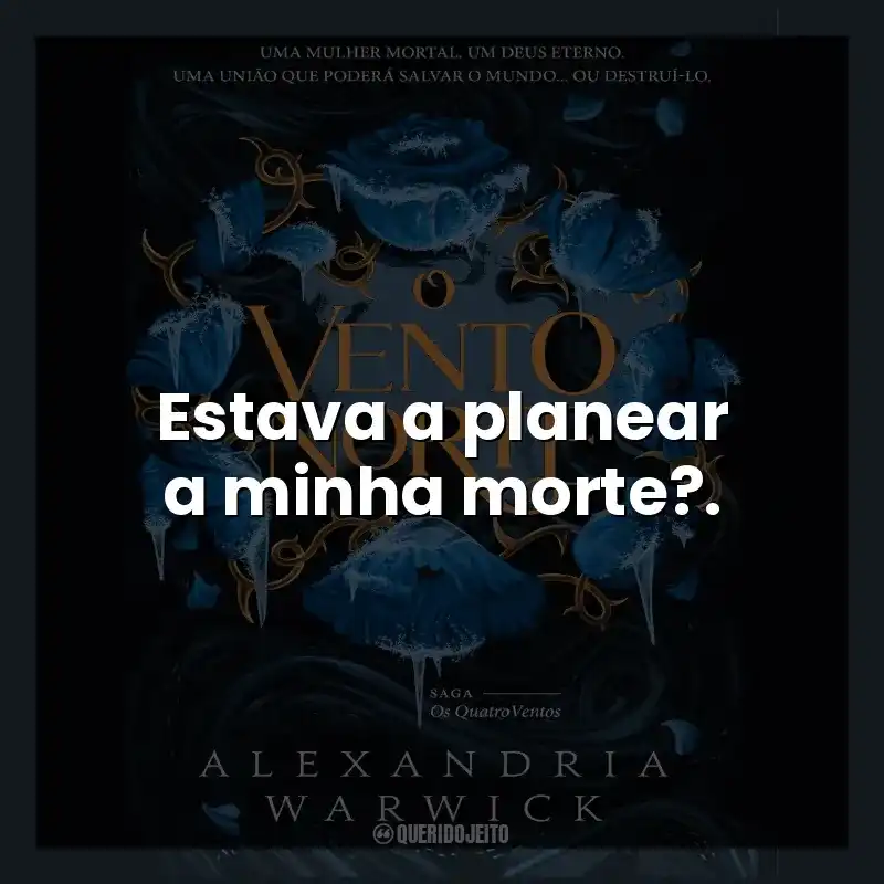 Estava a planear a minha morte?.