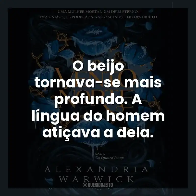 O beijo tornava-se mais profundo. A língua do homem atiçava a dela.