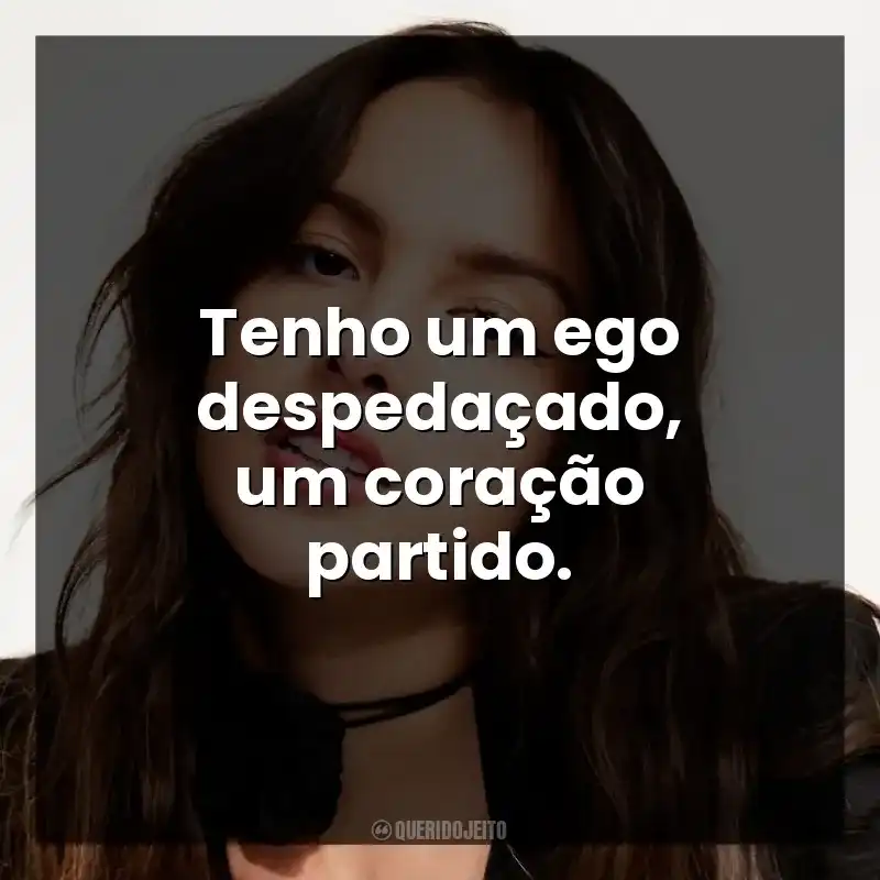 Tenho um ego despedaçado, um coração partido.