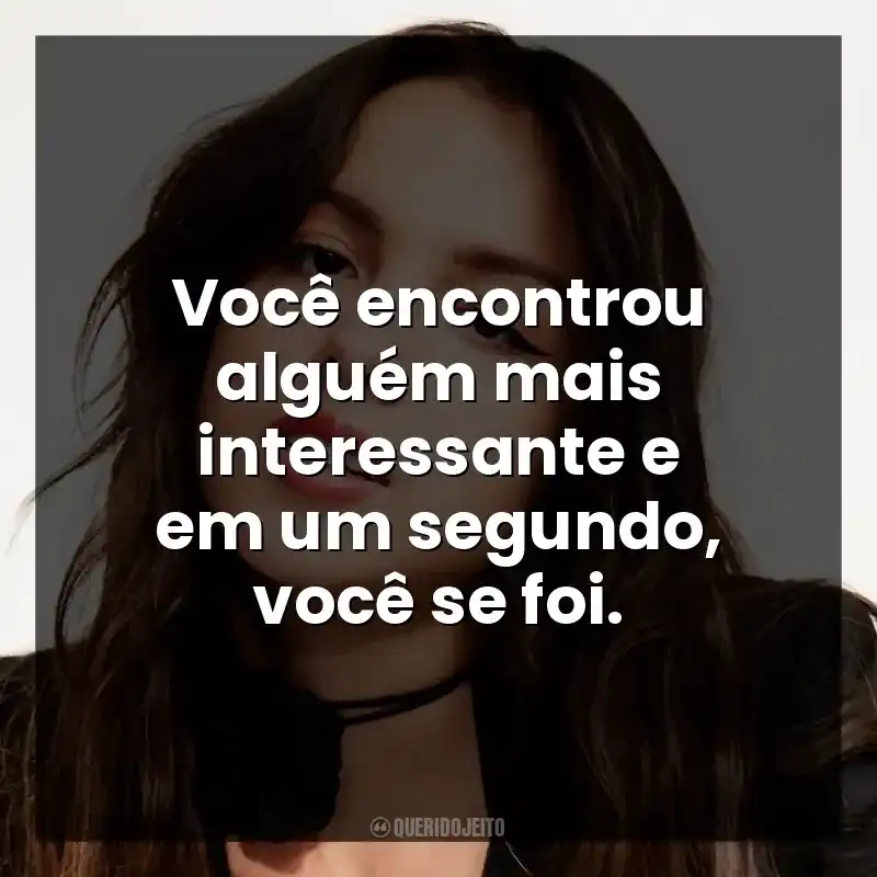Você encontrou alguém mais interessante e em um segundo, você se foi.