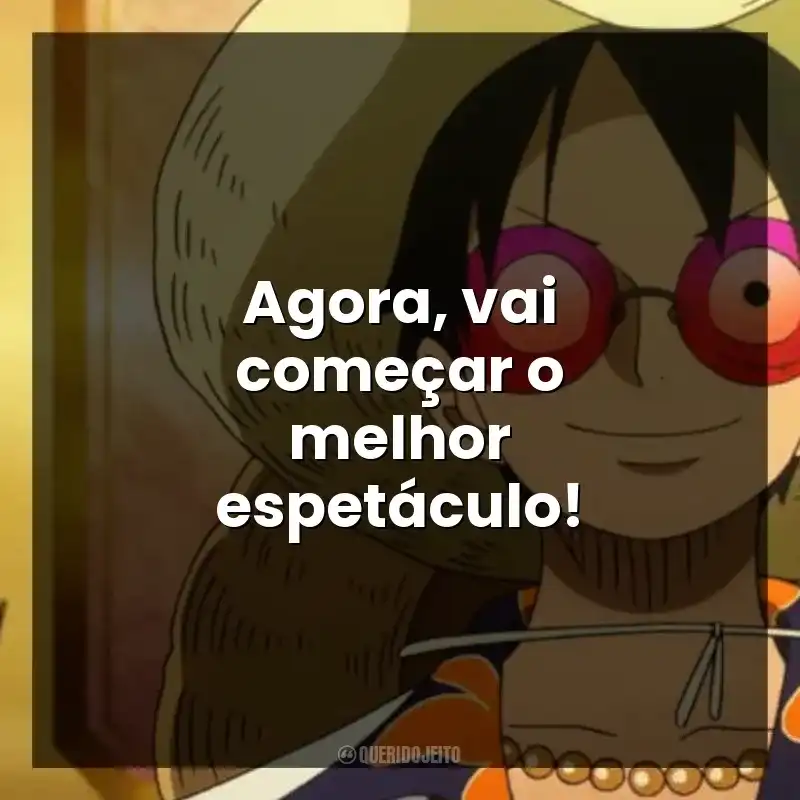 Agora, vai começar o melhor espetáculo!