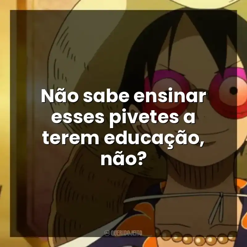Não sabe ensinar esses pivetes a terem educação, não?