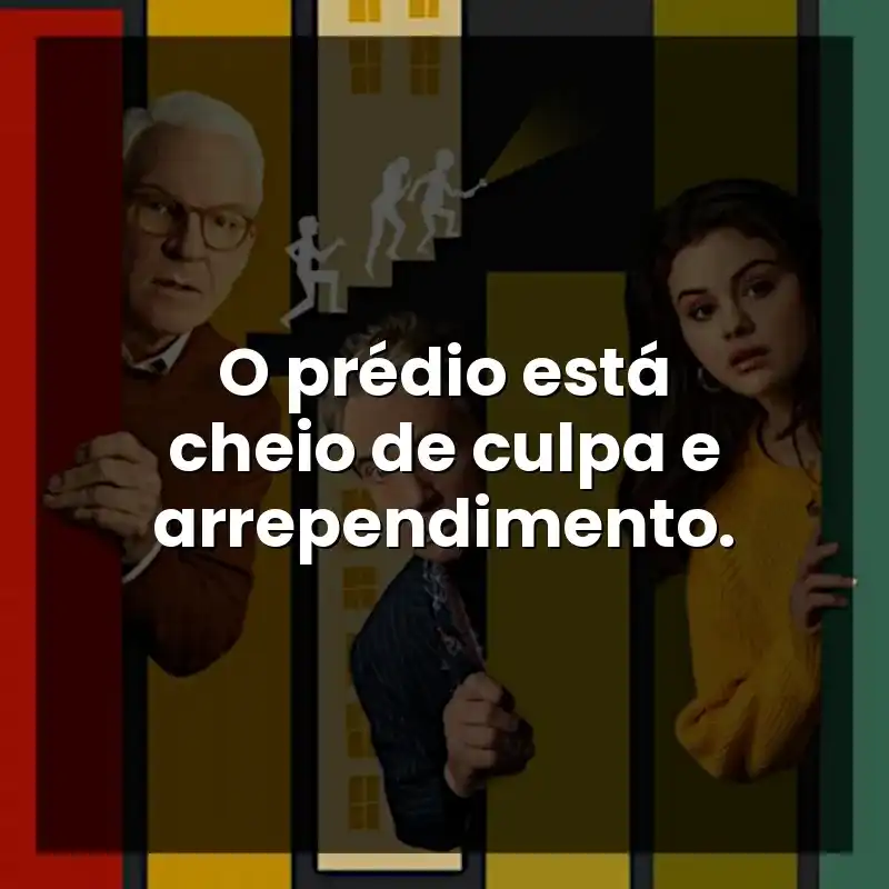 O prédio está cheio de culpa e arrependimento.