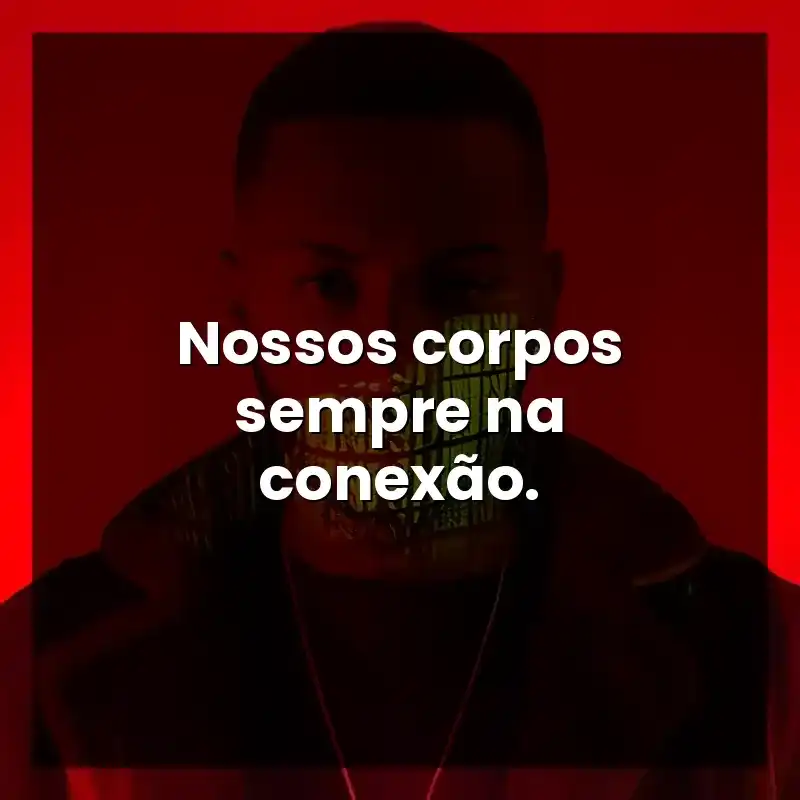 Nossos corpos sempre na conexão.