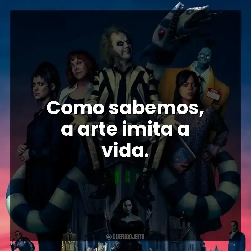 Como sabemos, a arte imita a vida.